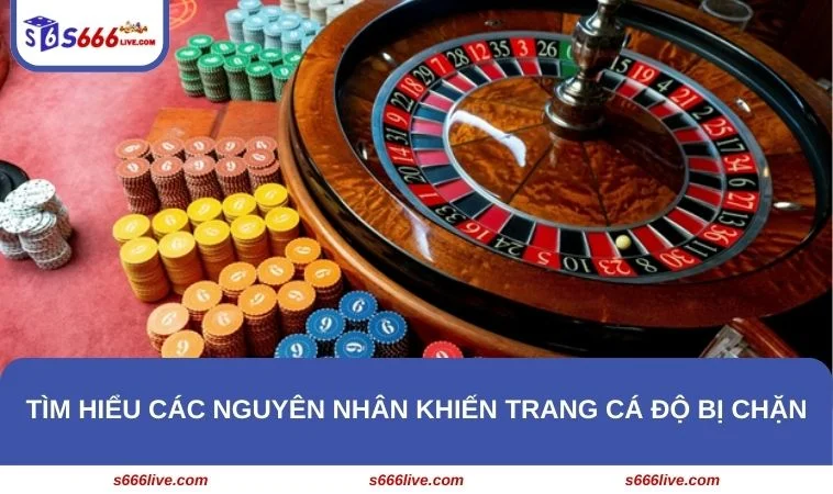 Cách Truy Cập Trang Cá Độ Khi Bị Chặn - Khắc Phục Tại S666 298 Người chơi cần nắm được các nguyên nhân khiến trang có độ bị chặn truy cập